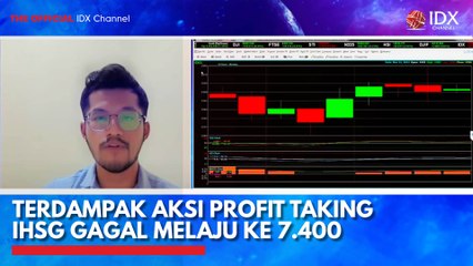 Terdampak Aksi Profit Taking IHSG Gagal Melaju ke 7.400