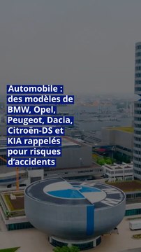 Automobile : des modèles de BMW, Opel, Peugeot, Dacia, Citroën-DS et KIA rappelés pour risques d’accidents