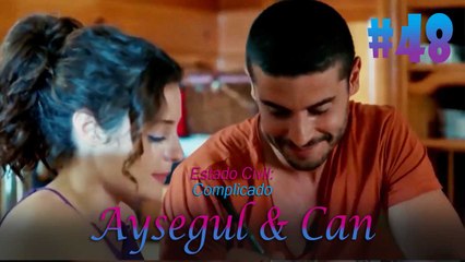 Aysegul & Can #48- Estado Civil Complicado