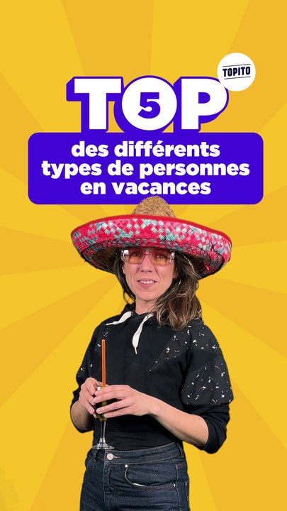 Top 5 des différents types de personnes en vacances