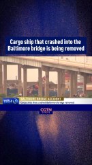 Cargo ship that crashed into the Baltimore bridge is being removed
