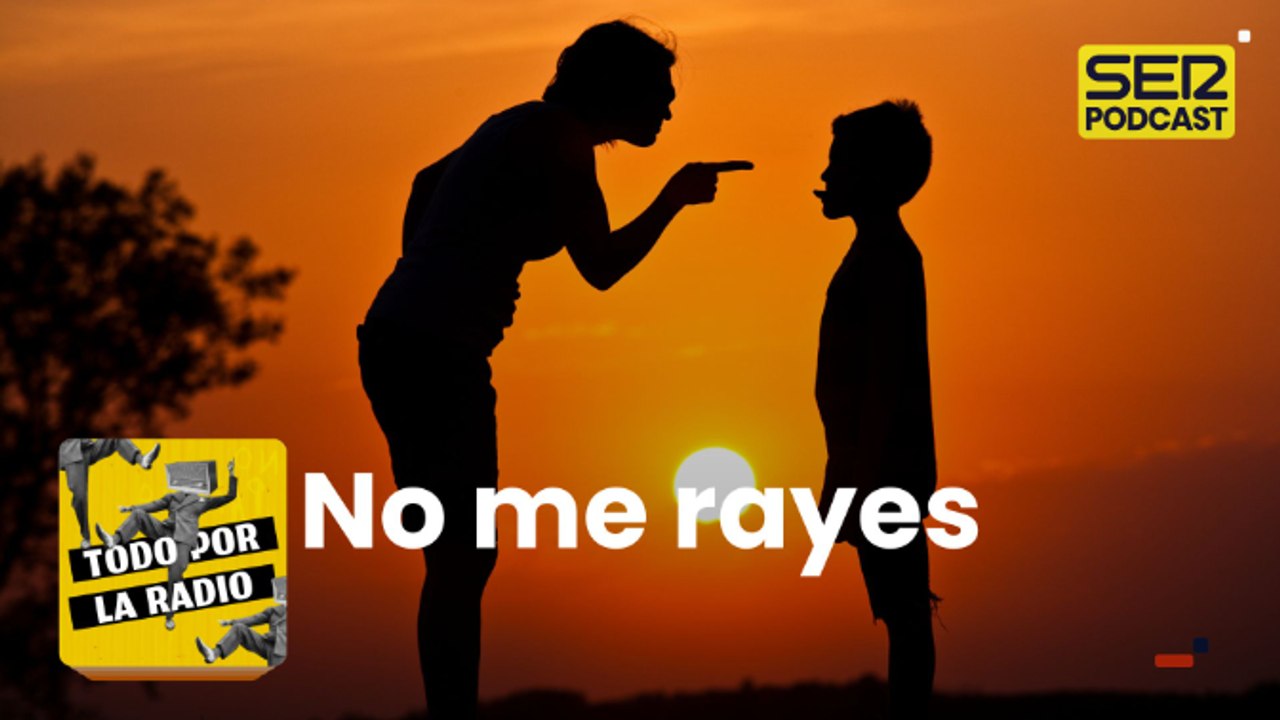 No me rayes