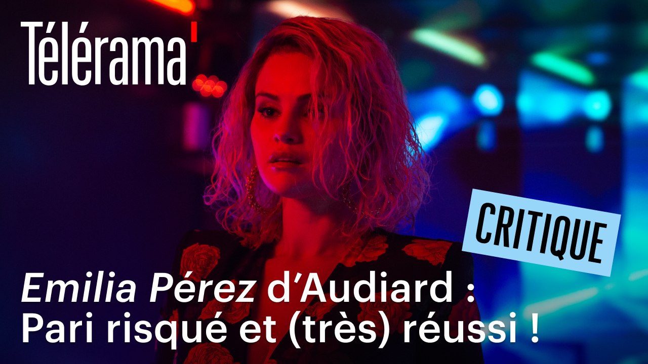 "Emilia Pérez" de Jacques Audiard : C'était risqué et c'est réussi !