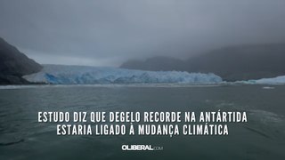 Estudo diz que degelo recorde na Antártida estaria ligado à mudança climática