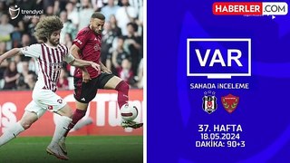 Hatayspor'un ligdeki kaderini değiştirdi! İşte Beşiktaş'ın tartışma yaratan penaltısının VAR Kayıtları