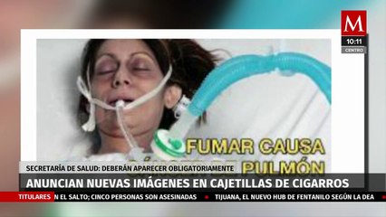 Secretaría de Salud da a conocer las nuevas leyendas e imágenes en cajetillas de cigarros