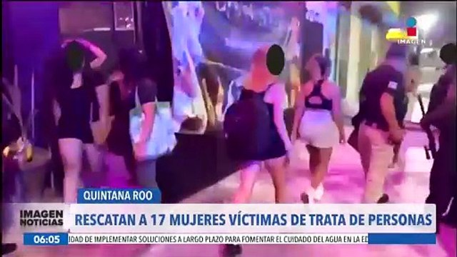 Rescatan a 17 mujeres víctimas de trata de personas en Quintana Roo
