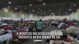 A incerteza dos desalojados pelas enchentes no Rio Grande do Sul