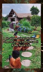 In all the uncertainties, cherish every moment well# My Rural Life