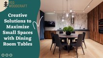 Creative Solutions to Maximize Small Spaces with Dining Room Tables
