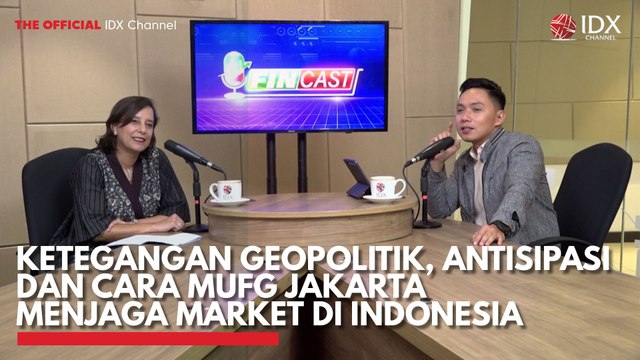 Ketegangan Geopolitik, Antisipasi dan Cara MUFG Jakarta Menjaga Market di Indonesia