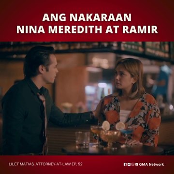 Lilet Matias, Attorney-at-Law: Ang nakaraan nina Meredith at Ramir (Episode 52)