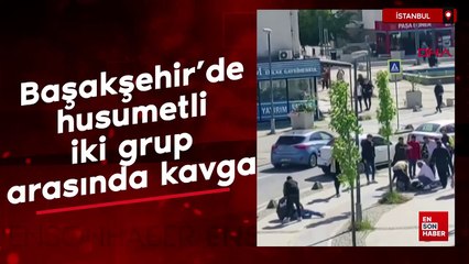 Başakşehir'de husumetli iki grup arasında kavga