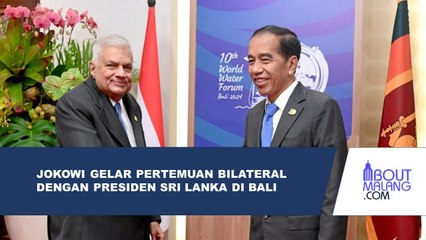 PERTEMUAN BILATERAL PRESIDEN JOKOWI DENGAN PRESIDEN SRI LANKA PADA ACARA WORLD WATER FORUM KE-10