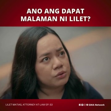 Lilet Matias, Attorney-at-Law: Ano ang dapat malaman ni Atty. Lilet? (Episode 53)