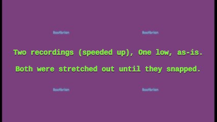 2 recordings speeded up, 1 low, as is. (Soundtrack)