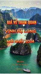 Vé tham quan Vịnh Hạ Long 2024 - Cập nhật mới nhất! ️