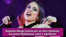 Angelina Mango pronta per un altro immenso successo! Melodrama, testo e significato