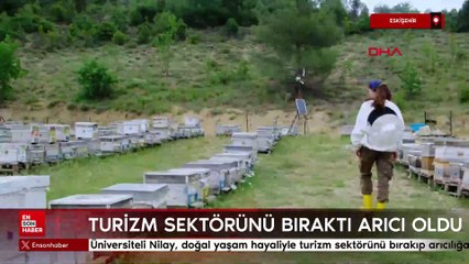 Eskişehir'de üniversiteli Nilay, doğal yaşam hayaliyle turizm sektörünü bırakıp arıcılığa başladı