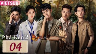 PHÁ KÉN 2 - Tập 04 VIETSUB | Trương Diệu & Sở Nguyệt | Phim Hình Sự Điều Tra Phá Án