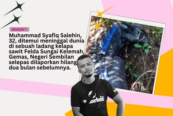 56 hari tak balik lepas keluar bekerja & jemput anak di sekolah, isteri pasrah suami pulang dalam keadaan tidak bernyawa