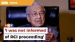 Dr M claims not notified of today’s Batu Puteh RCI proceedings
