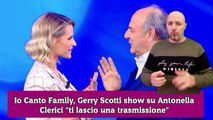 Io Canto Family, Gerry Scotti show su Antonella Clerici ti lascio una trasmissione