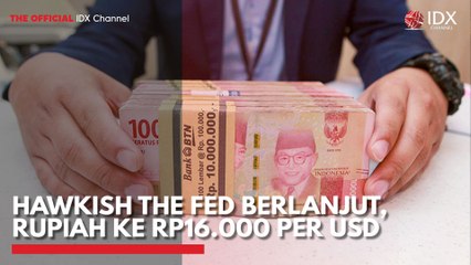 Hawkish The Fed Berlanjut, Rupiah ke Rp16.000 per USD