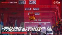 China Larang Perusahaan AS Lakukan Ekspor-Impor