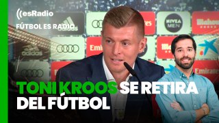 Fútbol es Radio: Toni Kroos se retira del fútbol