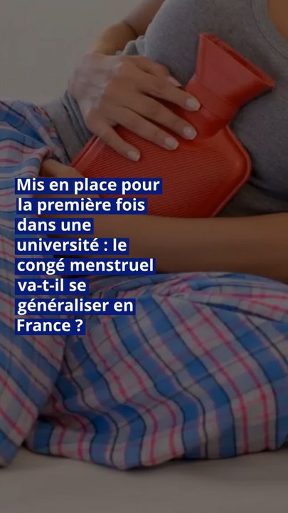 Mis en place pour la première fois dans une université : le congé menstruel va-t-il se généraliser en France ?