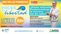  Voces en Libertad Tema : ¿Cómo enfrentar la tercera ola de calor? ️Conduce: Luz M. Rodríguez