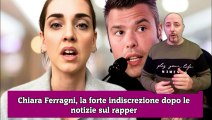 Chiara Ferragni, la forte indiscrezione dopo le notizie sul rapper