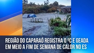 Região do Caparaó registra 0 ºC e geada em meio a fim de semana de calor no ES