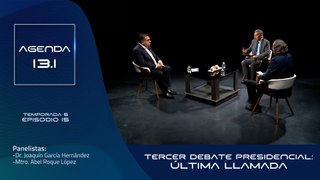 T5 Ep.15- Agenda 13.1 | Tercer debate presidencial: última llamada