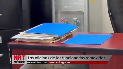 Las oficinas de los funcionarios removidos serán entregadas   _ NRT noticias