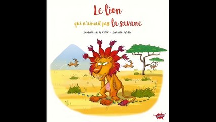 Le lion qui n'aimait pas la savane - Livre audio - Histoire du soir pour enfants pour s'endormir