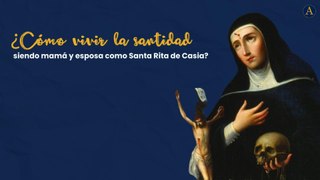 ¿Cómo vivir la santidad siendo mamá y esposa como Santa Rita de Casia?