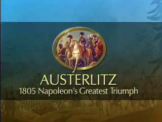 The History of Warfare : Austerlitz - Napoleon's Greatest Triumph "1805"