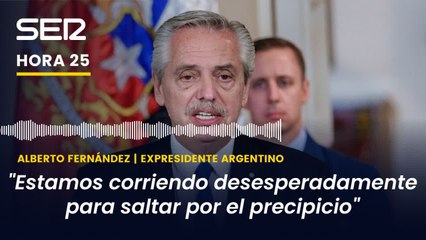 Alberto Fernández, expresidente de Argentina: "Estamos corriendo para saltar por el precipicio"