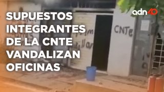 Integrantes de la CNTE destruyeron oficinas de partidos políticos exigiendo incremento salarial