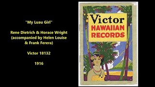 My Luau Girl - Rene Dietrich, Horace Wright, Helen Louise & Frank Ferera (1916)