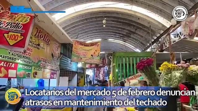 Locatarios del mercado 5 de febrero denuncian atrasos en mantenimiento del techado