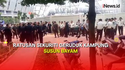 Detik-Detik Ratusan Sekuriti Geruduk Kampung Susun Bayam Minta Warga Segera Kosongkan Unit