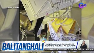 British national, nasawi sa naranasang turbulencce ng isang eroplano ng Singapore airlines; 71, sugatan | Balitanghali