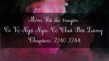 Chương 2240-2244 Cô Vợ Ngọt Ngào Có Chút Bất Lương ^^^(Vợ Mới Bất Lương Có Chút Ngọt^^^)