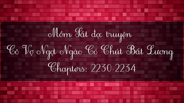 Chương 2230-2234 Cô Vợ Ngọt Ngào Có Chút Bất Lương ^^^(Vợ Mới Bất Lương Có Chút Ngọt^^^)