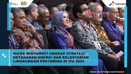 Nicke Widyawati Ungkap Strategi Ketahanan Energi dan Kelestarian Lingkungan Pertamina di IPA 2024