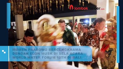 MOMEN PRABOWO BERCENGKRAMA DENGAN ELON MUSK DI SELA ACARA WORLD WATER FORUM 10TH DI BALI