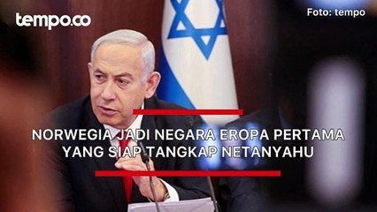 Norwegia Jadi Negara Eropa Pertama yang Siap Tangkap Netanyahu